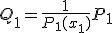 Q_1 = \frac{1}{P_1(x_1)}P_1